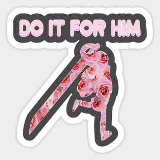 Do It For Him Sticker